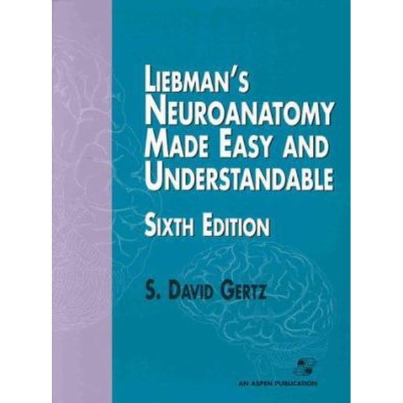 Pre-Owned Liebman's Neuroanatomy Made Easy and Understandable (Hardcover) 0834216329 9780834216327