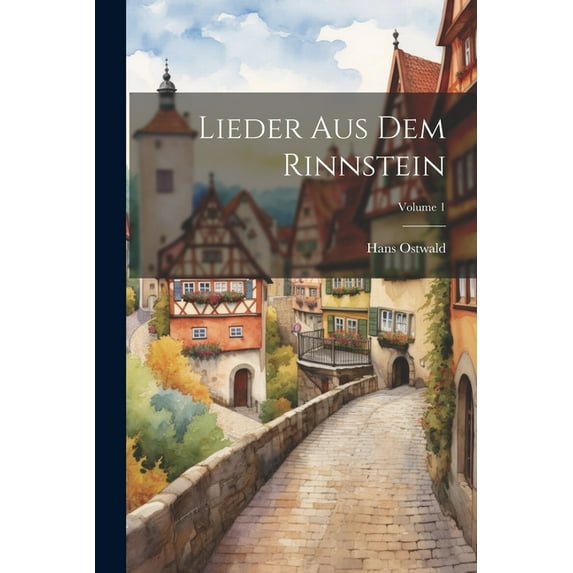 Lieder Aus Dem Rinnstein; Volume 1 (Paperback)