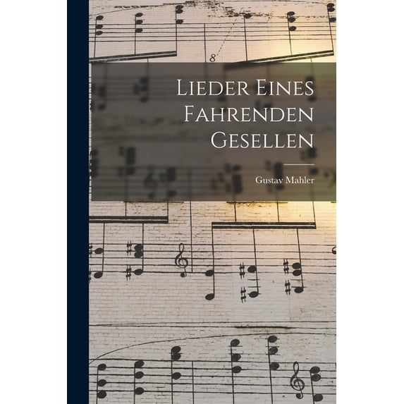 Lieder Eines Fahrenden Gesellen, (Paperback)