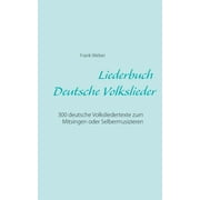 Liederbuch Deutsche Volkslieder 300 deutsche Volksliedertexte zum Mitsingen oder Selbermusizieren, Paperback