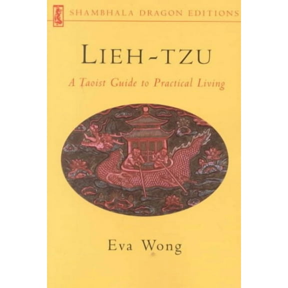 Lieh-Tzu: A Taoist Guide to Practical Living (Paperback) by Eva Wong