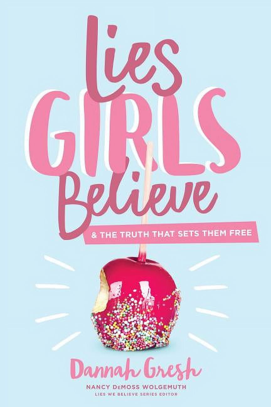 DANNAH GRESH; NANCY DEMOSS WOLGEMUTH Lies Girls Believe : And the Truth that Sets Them Free (Paperback)