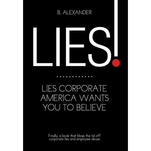 Lies! : Lies Corporate American Wants You to Believe