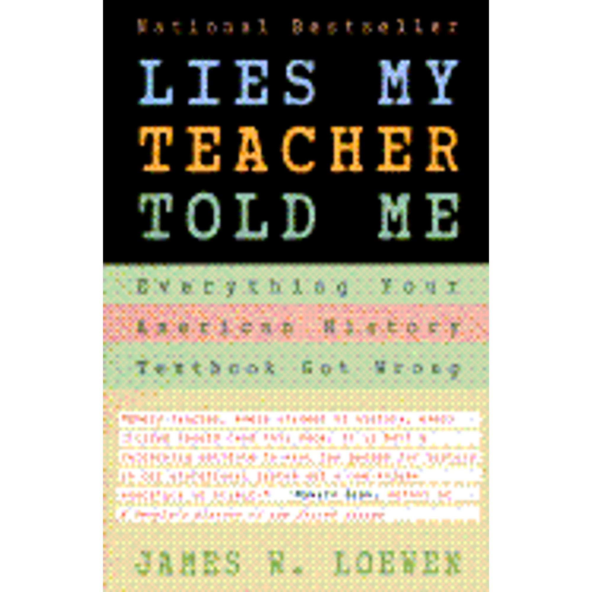 Lies My Teacher Told Me: Everything Your American History Textbook Got Wrong (Paperback) by James W Loewen