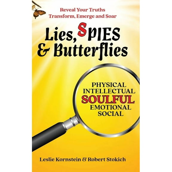 Lies, SPIES & Butterflies: Reveal Your Truths Transform, Emerge and Soar, (Hardcover)