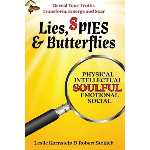 Lies, SPIES & Butterflies: Reveal Your Truths Transform, Emerge and Soar, (Paperback)