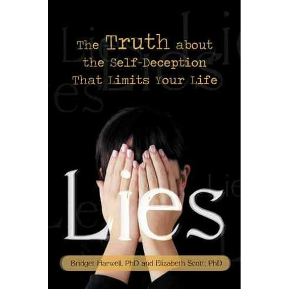 Lies: The Truth about the Self-Deception That Limits Your Life