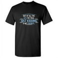 thumbnail image 1 of Out Of All The Lies I've Told Just Kidding Is My Favorite Sarcasm Humor Saying Tshirt Hilarious Novelty Graphic Tees Joking Gift For Xmas Birthday Holidays Funny T Shirt, 1 of 5