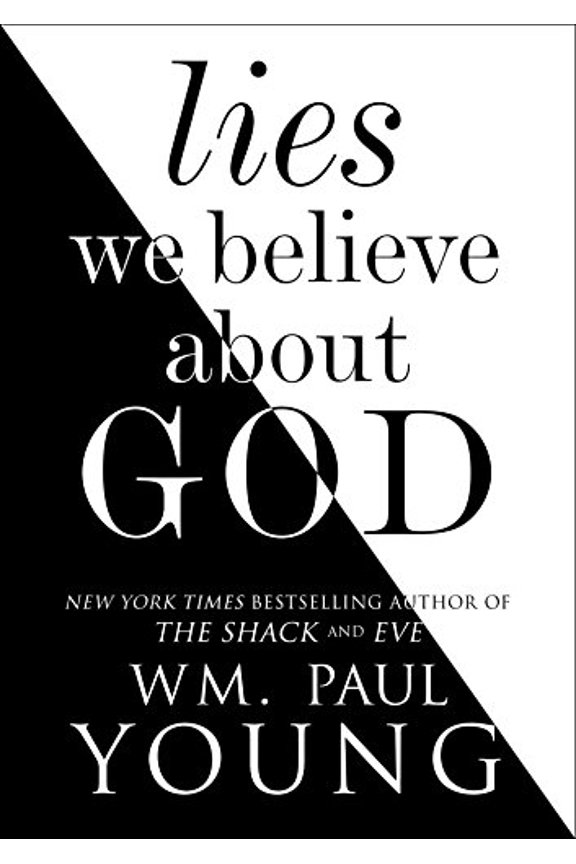 Pre-Owned Lies We Believe About God, by Wm. Paul Young, (Hardcover), RELIGION / Christian Theology / Christology, English