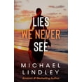 thumbnail image 1 of Pre-Owned Lies We Never See: A South Carolina woman, struggling to endure the loss of her husband and (Paperback) by Michael Lindley, 1 of 1