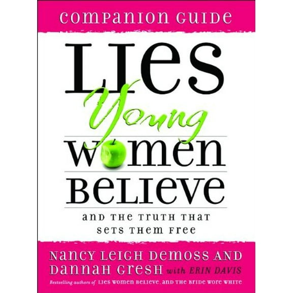 Pre-Owned Lies Young Women Believe Companion Guide: And the Truth that Sets Them Free (Paperback) 0802472915 9780802472915