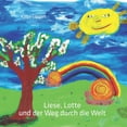thumbnail image 1 of Liese, Lotte und der Weg durch die Welt: Ein Naturkreislauf, (Paperback), 1 of 1