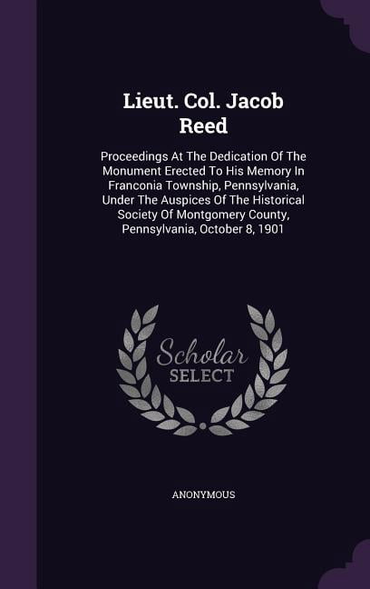 Lieut. Col. Jacob Reed : Proceedings At The Dedication Of The Monument ...