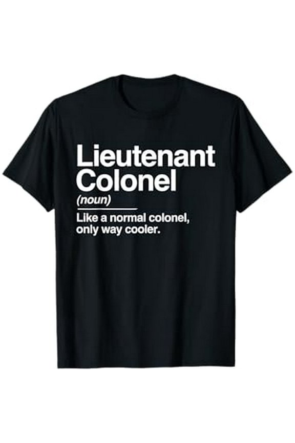 Lieutenant Colonel Definition Normal Only Cooler Gift T-Shirt
