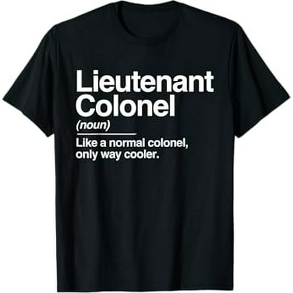 Lieutenant Colonel Definition Normal Only Cooler Gift T-Shirt