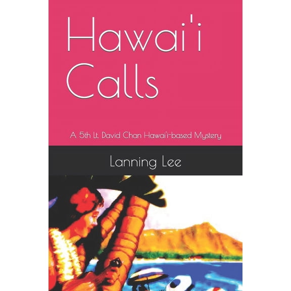 Lieutenant David Chan Mysteries: Hawai'i Calls: A 5th Lt. David Chan Hawai'i-based Mystery (Paperback)