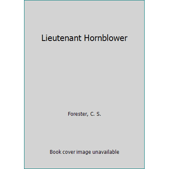 Pre-Owned Lieutenant Hornblower (Hardcover) 0316289078 9780316289078