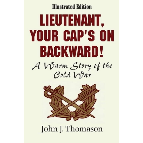 Lieutenant, Your Cap's on Backwards, Illustrated Edition, (Paperback)