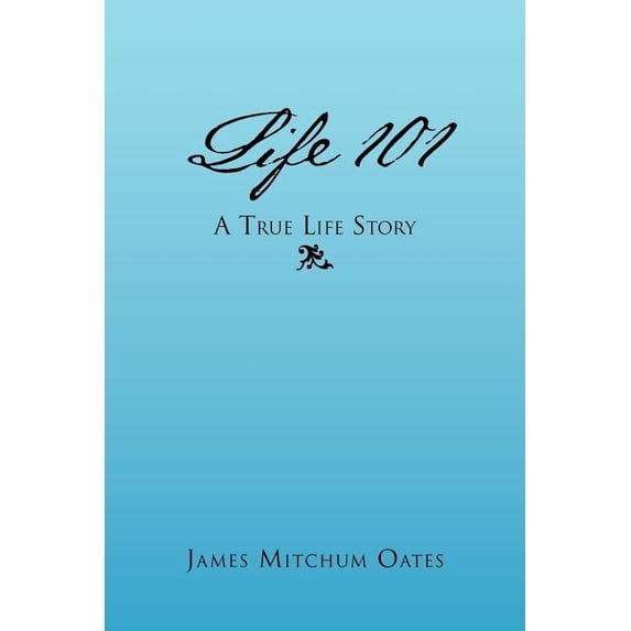 Life 101 - A True Life Story (Paperback)