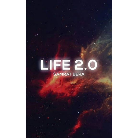 Life 2.0 Paperback 1945532238 9781945532238 Samrat Bera