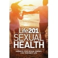 thumbnail image 1 of Life 201 Life 201 Sexual Health: Harness Your Sexual Energy, Live Your Best Life, Book 2, (Paperback), 1 of 1