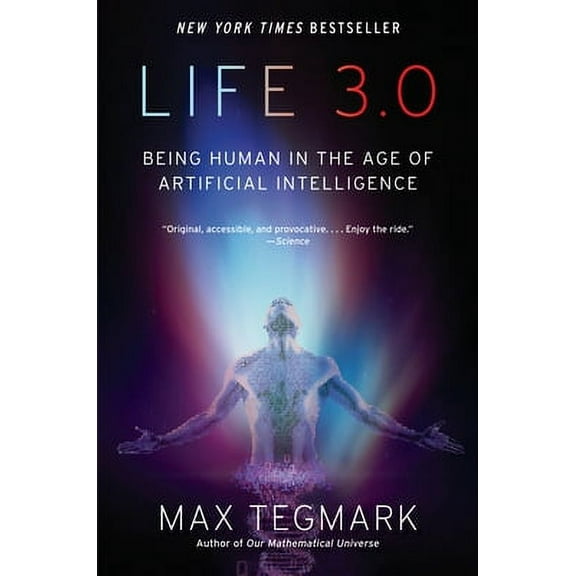 Pre-Owned Life 3.0: Being Human in the Age of Artificial Intelligence, by Max Tegmark, (Paperback), TECHNOLOGY & ENGINEERING / Robotics, English