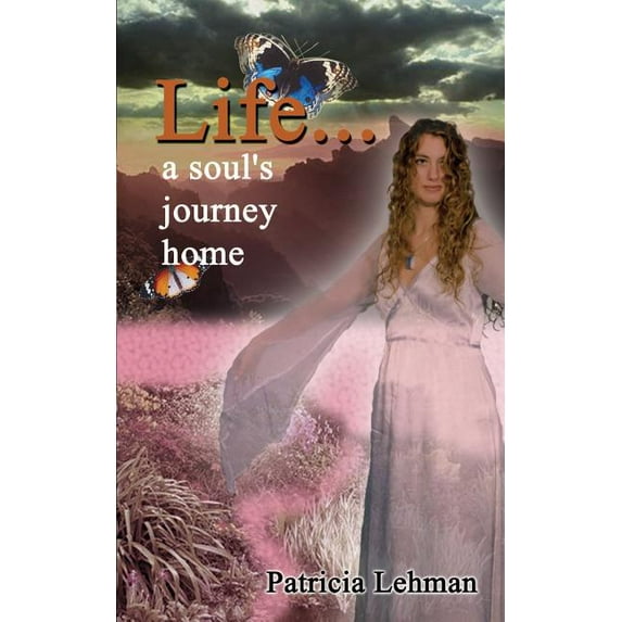Life...: A Soul's Journey Home, (Paperback)