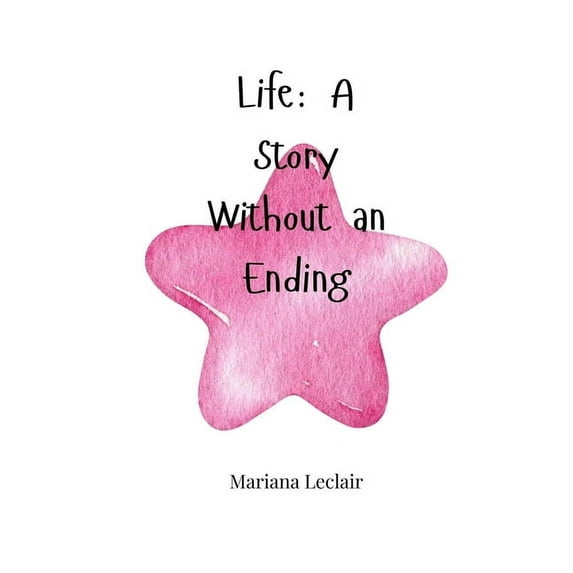 Life: A Story Without an Ending, (Paperback)