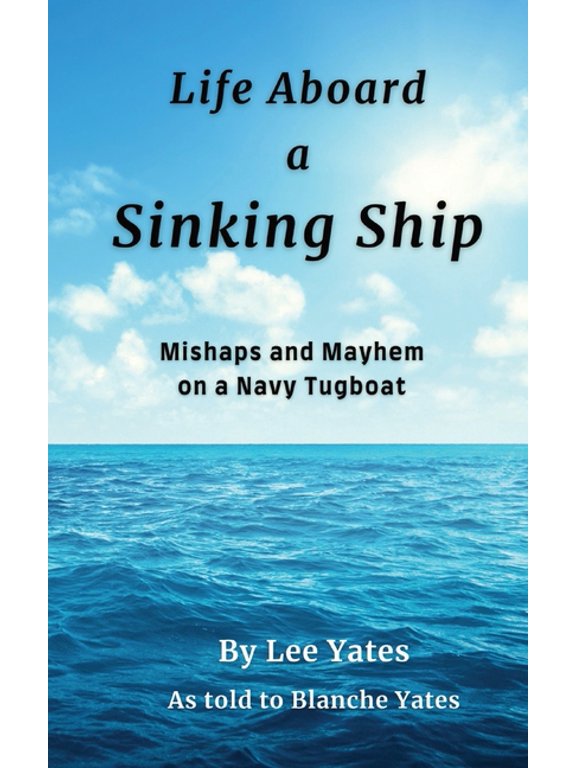 Life Aboard a Sinking Ship: Mishaps and Mayhem on a Navy Tugboat, (Paperback)