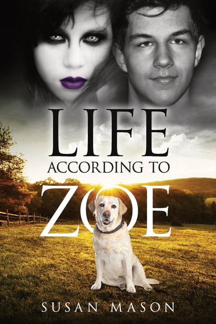 Life According To Zoe: A Heart-Warming Dog Story of Fun and Friendship, (Paperback)