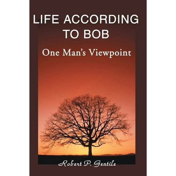 Life According to Bob: One Man's Viewpoint, (Paperback)