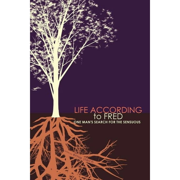 Life According to Fred: One Man's Search for the Sensuous, (Paperback)