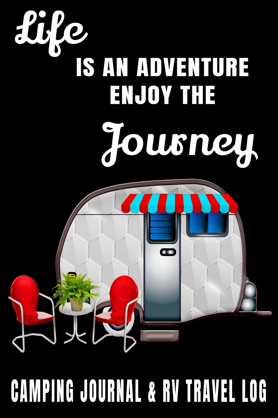 Life is an Adventure Enjoy the Journey Camping Journal & RV Travel Log