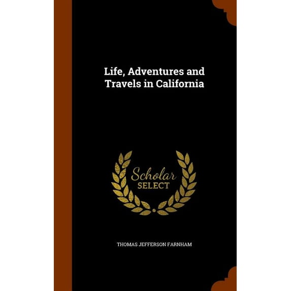 Life, Adventures and Travels in California
