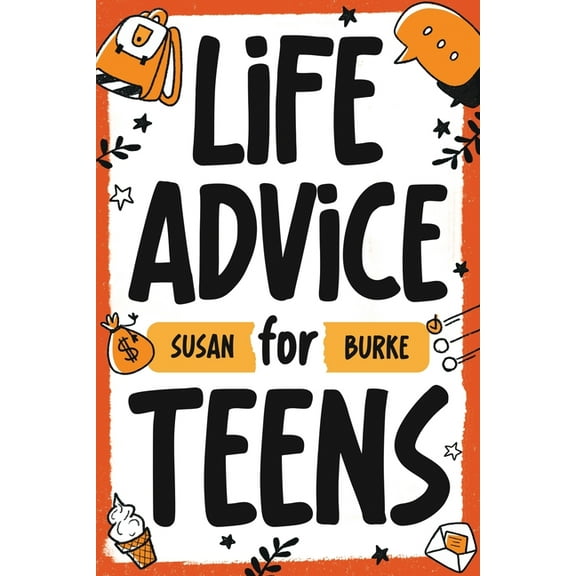 Life Advice for Teens, (Paperback)