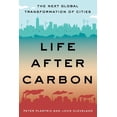 thumbnail image 1 of Life After Carbon: The Next Global Transformation of Cities, (Paperback), 1 of 1