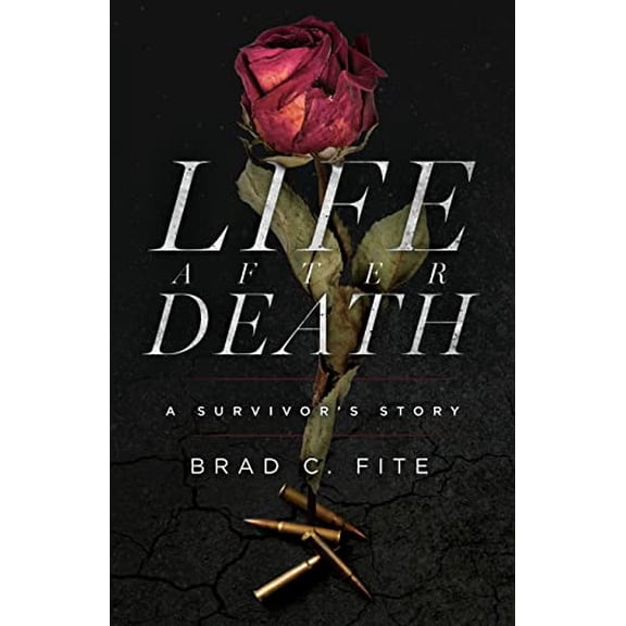 Pre-Owned Life after Death: A Survivor's Story (Paperback) by Brad C Fite