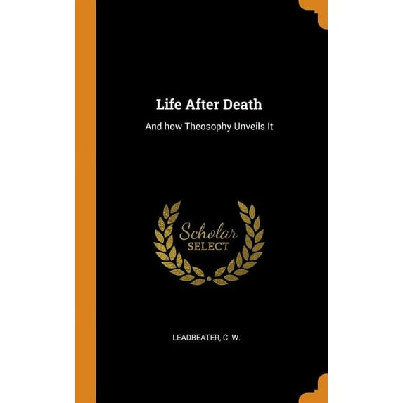 Life After Death : And How Theosophy Unveils It (Hardcover)