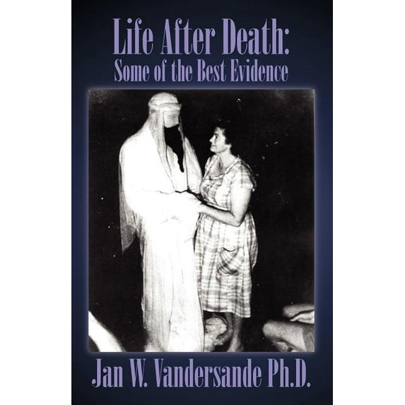 Life After Death: Some of the Best Evidence, (Paperback)