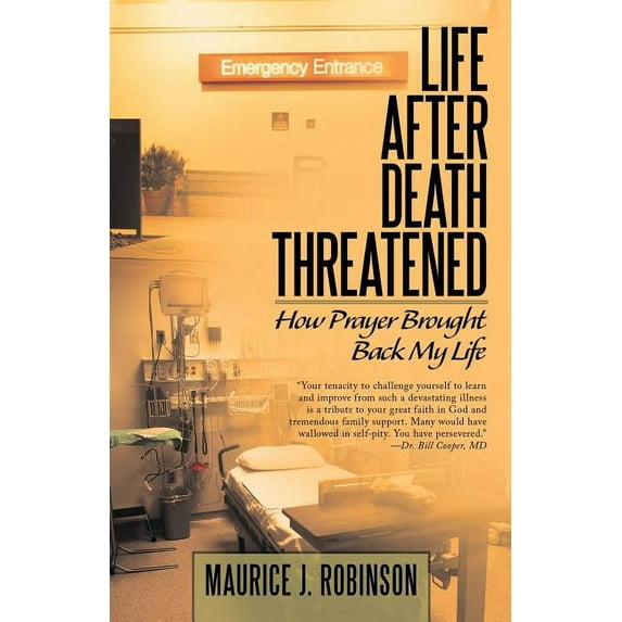 Life After Death Threatened: How Prayer Brought Back My Life (Paperback) by Maurice J Robinson