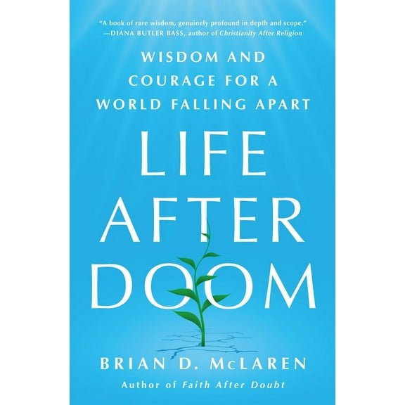 Life After Doom: Wisdom and Courage for a World Falling Apart, (Hardcover)