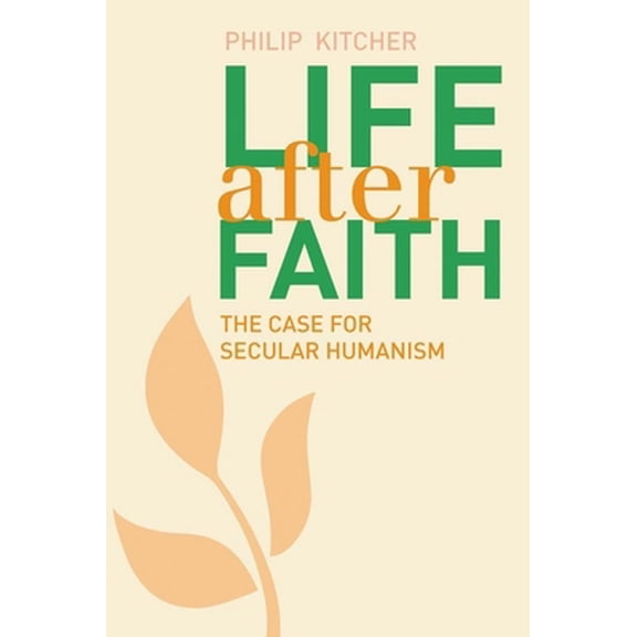 Pre-Owned Life After Faith: The Case for Secular Humanism (Hardcover) 0300203438 9780300203431