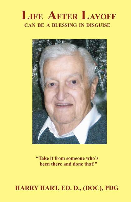 Life After Layoff can be a Blessing in Disguise: Take It From Someone Who's Been There and Done That, (Paperback)