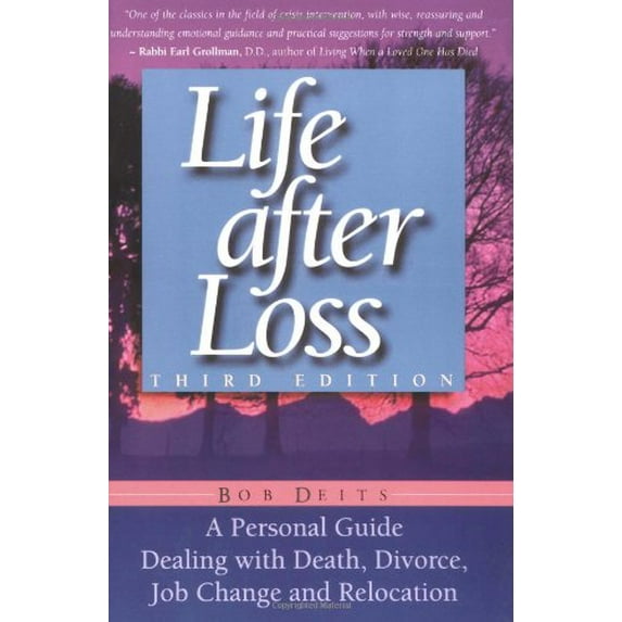 Pre-Owned Life After Loss: A Personal Guide Dealing with Death, Divorce, Job Change and Relocation (Paperback) by Bob Deits