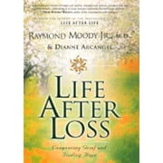 Life After Loss Conquering Grief and Finding Hope Hardcover by Raymond Moody, Dianne Arcangel