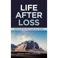 thumbnail image 1 of Life After Loss: Meditations for a Healing Heart, (Paperback), 1 of 1