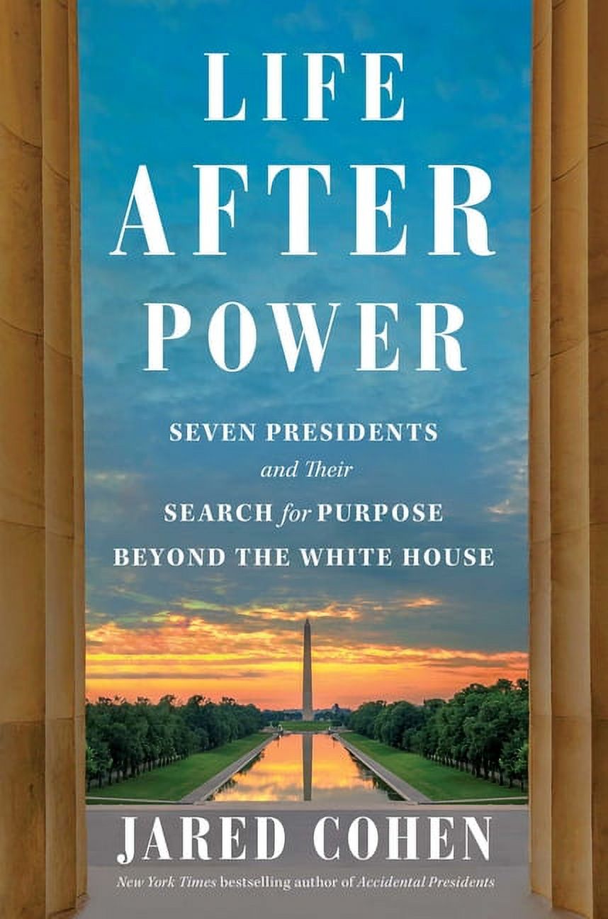 Life After Power : Seven Presidents and Their Search for Purpose Beyond the White House (Hardcover) - image 1 of 1