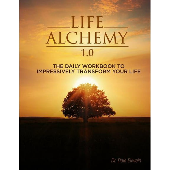 Life Alchemy 1.0: The Daily Workbook to Impressively Transform Your Life (Paperback)