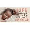 thumbnail image 1 of Life...Always the Best Choice Pro-Life Vinyl Sign, 1 of 1