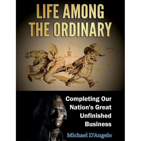 Life among the Ordinary: Completing Our Nation's Great Unfinished Business, (Paperback)